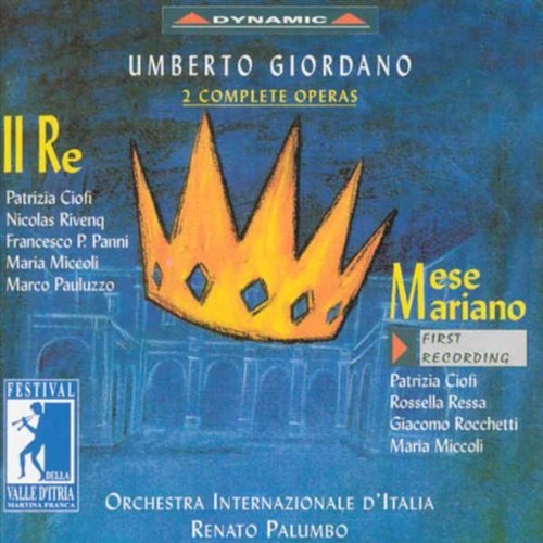Produkt-Bild: Giordano - Il Re ~ Mese Mariano / Ciofi, Rivenq, Pani, Miccoli, Pauluzzo, Ressa, Rocchetti, Orchestra Internazionale d'Italia, Palumbo