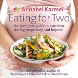 Eating for two : the complete guide to nutrition during pregnancy and beyond