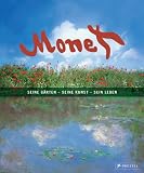 Monet: Seine Gärten - Seine Kunst - Sein Leben