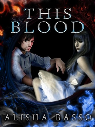 This Blood: (The Grace Allen Series, Book 1 Paranormal Romance) by Alisha Basso