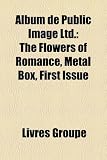 Album de Public Image Ltd.: The Flowers of Romance, Metal Box, First Issue