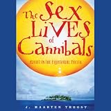The Sex Lives of Cannibals: Adrift in the Equatorial Pacific (Unabridged)