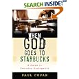 When God Goes to Starbucks: A Guide to Everyday Apologetics by Paul Copan