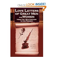 Love Letters of Great Men and Women From The Eighteenth Century To The Present Day