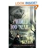 A World Too Near (Entire and the Rose, Book 2)