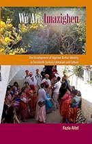 We Are Imazighen: The Development of Algerian Berber Identity in Twentieth-Century Literature and Culture