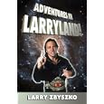 Adventures in Larryland!: Life in Professional Wrestling