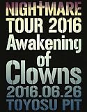 NIGHTMARE TOUR 2016 Awakening of Clowns 2016.06.26 TOYOSU PIT(初回生産限定盤) [Blu-ray]