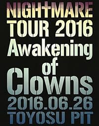 NIGHTMARE TOUR 2016 Awakening of Clowns 2016.06.26 TOYOSU PIT(初回生産限定盤) [Blu-ray]