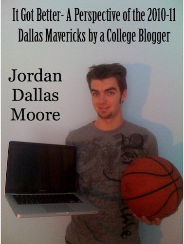 It Got Better- A Perspective of the 2010-11 Dallas Mavericks by a College Blogger