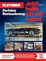 Oldtimer: Perfekte Restaurierung: Tipps, Tricks und Kniffe (Jetzt helfe ich mir selbst)