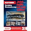 Oldtimer: Perfekte Restaurierung: Tipps, Tricks und Kniffe (Jetzt helfe ich mir selbst)