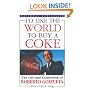 I'd Like the World to Buy a Coke: The Life and Leadership of Roberto Goizueta