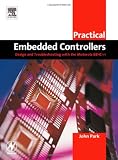 Practical Embedded Controllers: Design and Troubleshooting with the Motorola 68HC11 (Practical Professional Books)