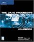 The Game Producer's Handbook
