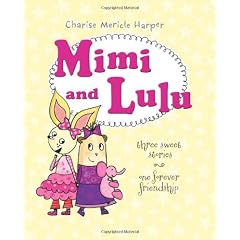 Mimi And Lulu: Three Sweet Stories, One Forever Friendship
