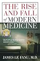 The Rise and Fall of Modern Medicine