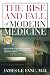 The Rise and Fall of Modern Medicine