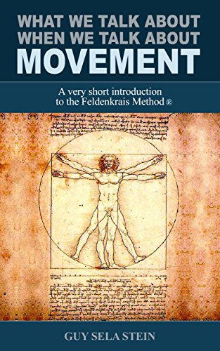 What we talk about when we talk about Movement: A very short introduction to the Feldenkrais Method®