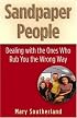 Sandpaper People: Dealing with the Ones Who Rub You the Wrong Way