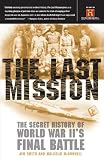 The Last Mission: The Secret History of World War II's Final Battle