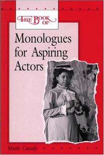 The Book of Monologues for Aspiring Actors, Student Edition (Theatre)