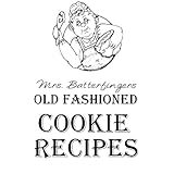 Mrs.Batterfingers Old Fashioned Cookie Recipes