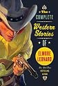 The Complete Western Stories of Elmore Leonard