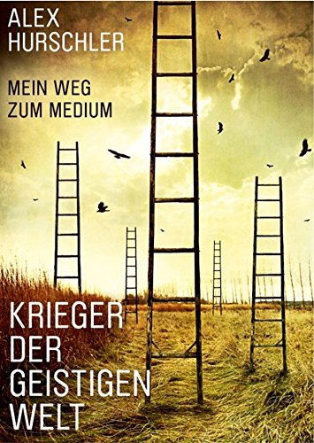 Krieger der geistigen Welt: Mein Weg zum Medium (German Edition)