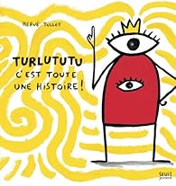 Turlututu C Est Toute Une Histoire Herve Tullet Babelio