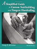 A Simplified Guide to Custom Stairbuilding and Tangent Handrailing