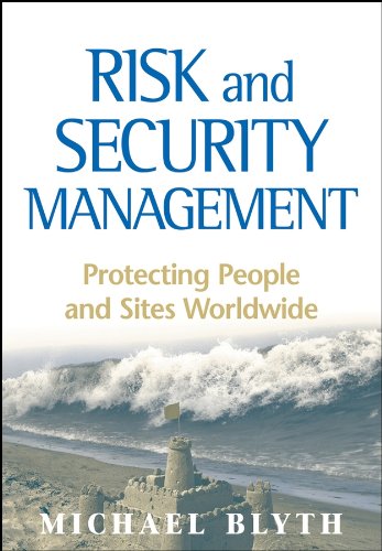 Risk and Security Management: Protecting People and Sites Worldwide