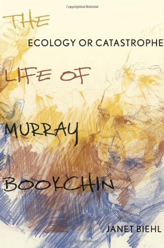 Ecology or Catastrophe: The Life of Murray Bookchin