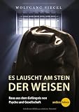Produkt-Bild: Es lauscht am Stein der Weisen: Raus aus dem Gef&auml;ngnis von Psyche und Gesellschaft
