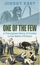 One of the Few: A Triumphant Story of Combat in the Battle of Britain