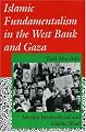 Islamic Fundamentalism in the West Bank and Gaza: Muslim Brotherhood and Islamic Jihad (Indiana Series in Arab and Islamic Studies)