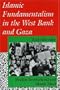 Islamic Fundamentalism in the West Bank and Gaza: Muslim Brotherhood and Islamic Jihad (Indiana Series in Arab and Islamic Studies)