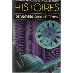 Histoires de voyages dans le temps (la Grande anthologie de la Science-Fiction)