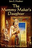 The Mummy Maker's Daughter - A Novel of Ancient Egypt (The Thebes Chronicles)