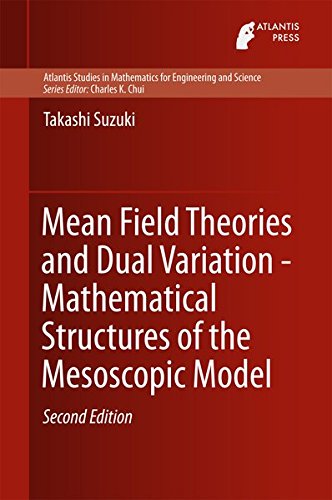Mean Field Theories and Dual Variation - Mathematical Structures of the Mesoscopic Model (Atlantis Studies in Mathematics for Engineering and Science)
