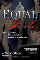 EQUAL Parts: A tale of ambition, politics and passion inspired by actual events