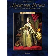 Die Romanows (Macht und Mythos - Die grossen Dynastien)