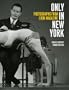 Only in New York: Photographs from Look Magazine