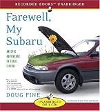 Farewell, My Subaru: An Epic Adventure in Local Living (Recorded Books Unabridged)