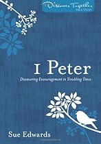 1 Peter: Discovering Encouragement in Troubling Times (Discover Together Bible Study Series) 1 Peter: Discovering Encouragement in Troubling Times (Discover Together Bible Study Series)