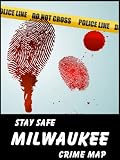 Stay Safe Crime Map of Milwaukee