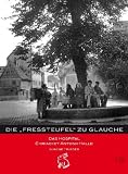 Produkt-Bild: Die "Fressteufel" zu Glauche: Hospital St.Cyriaci et Antonii Halle seit 1341