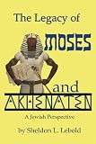 The Legacy of Moses and Akhenaten: A Jewish Perspective