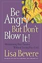 Be Angry But Don't Blow It! Maintaining Your Passion Without Losing Your Cool
