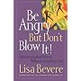 Be Angry but Don't Blow it: Maintaining Your Passion without Losing Your Cool
